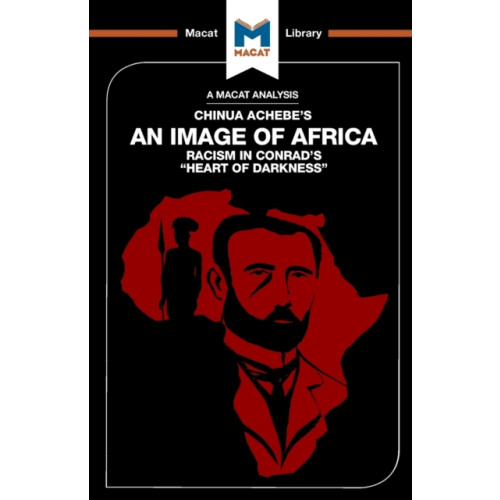 Macat International Limited An Analysis of Chinua Achebe's An Image of Africa (häftad, eng)