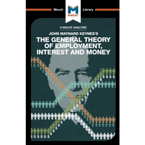 Macat International Limited An Analysis of John Maynard Keyne's The General Theory of Employment, Interest and Money (häftad, eng)