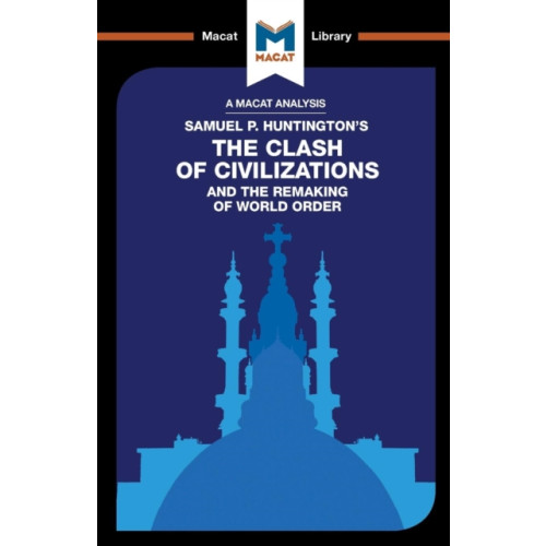 Macat International Limited An Analysis of Samuel P. Huntington's The Clash of Civilizations and the Remaking of World Order (häftad, eng)