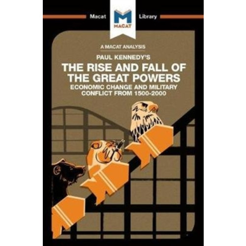 Macat International Limited An Analysis of Paul Kennedy's The Rise and Fall of the Great Powers (häftad, eng)
