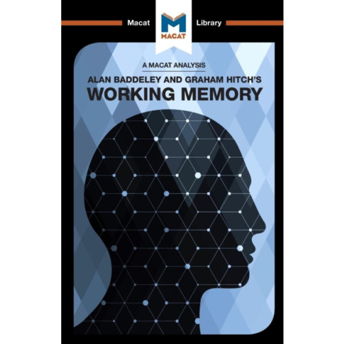 Macat International Limited An Analysis of Alan D. Baddeley and Graham Hitch's Working Memory (häftad, eng)