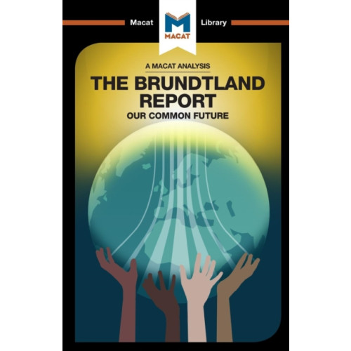 Macat International Limited An Analysis of The Brundtland Commission's Our Common Future (häftad, eng)