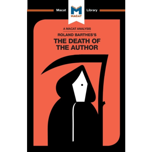 Macat International Limited An Analysis of Roland Barthes's The Death of the Author (häftad, eng)
