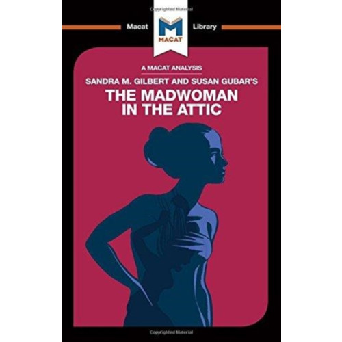Macat International Limited An Analysis of Sandra M. Gilbert and Susan Gubar's The Madwoman in the Attic (häftad, eng)