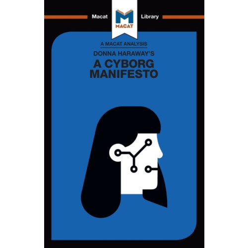 Macat International Limited An Analysis of Donna Haraway's A Cyborg Manifesto (häftad, eng)
