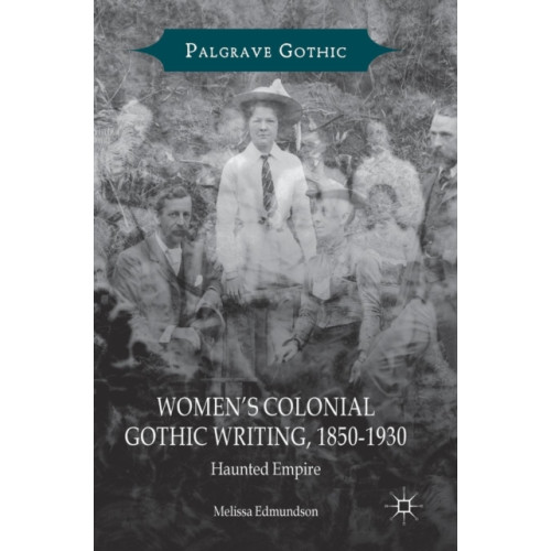 Springer International Publishing AG Women’s Colonial Gothic Writing, 1850-1930 (inbunden, eng)