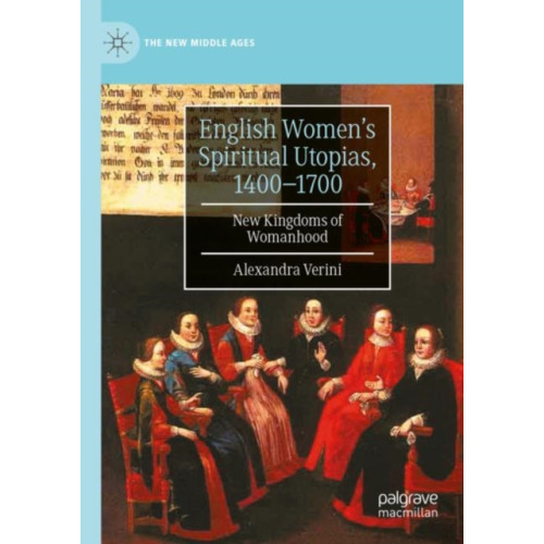 Springer International Publishing AG English Women’s Spiritual Utopias, 1400-1700 (häftad, eng)