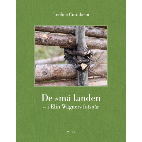 Josefine Gustafsson De små landen : i Elin Wägners fotspår (inbunden)