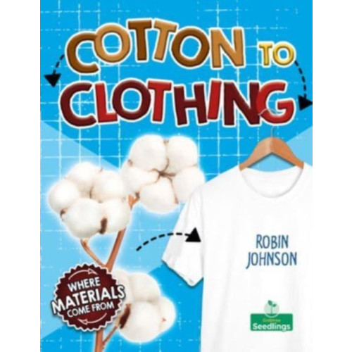Crabtree Publishing Co,Canada Cotton to Clothing (häftad, eng)