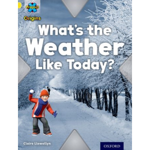 Oxford University Press Project X Origins: Yellow Book Band, Oxford Level 3: Weather: What's the Weather Like today? (häftad, eng)