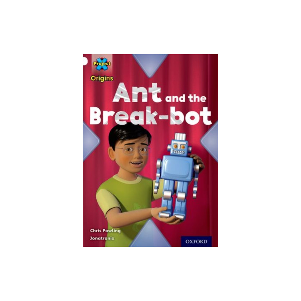 Produktbild för Project X Origins: White Book Band, Oxford Level 10: Inventors and Inventions: Ant and the Break-bot (häftad, eng)