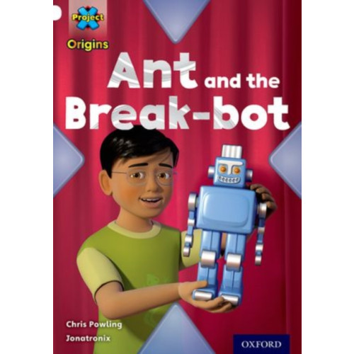 Oxford University Press Project X Origins: White Book Band, Oxford Level 10: Inventors and Inventions: Ant and the Break-bot (häftad, eng)