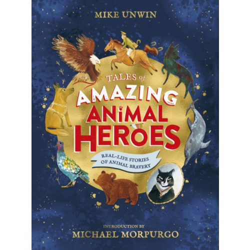Penguin Random House Children's UK Tales of Amazing Animal Heroes (inbunden, eng)