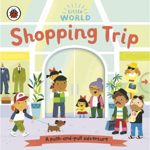Penguin Random House Children's UK Little World: Shopping Trip (bok, board book, eng)