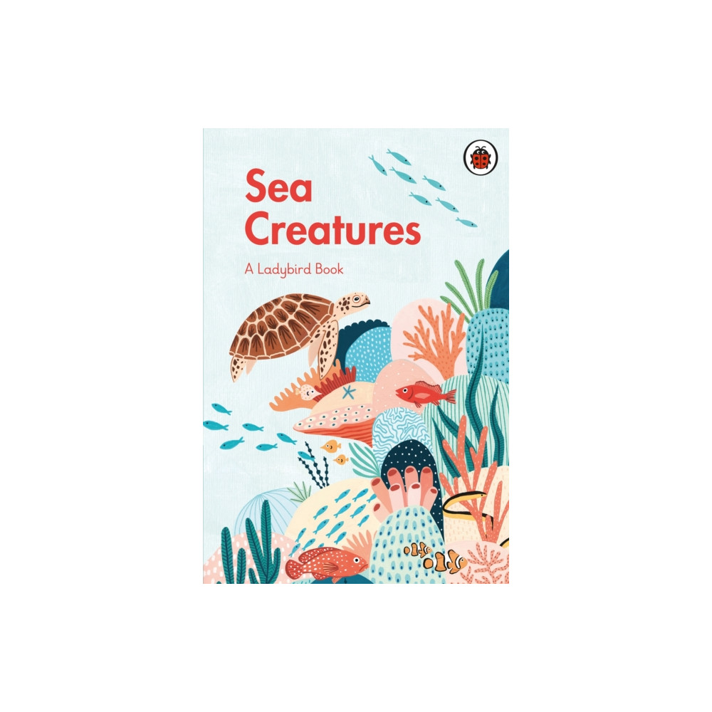 Produktbild för A Ladybird Book: Sea Creatures (inbunden, eng)
