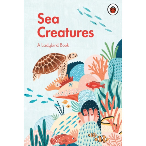 Penguin Random House Children's UK A Ladybird Book: Sea Creatures (inbunden, eng)