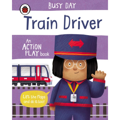Penguin Random House Children's UK Busy Day: Train Driver (bok, board book, eng)