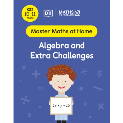 Dorling Kindersley Ltd Maths — No Problem! Algebra and Extra Challenges, Ages 10-11 (Key Stage 2) (häftad, eng)