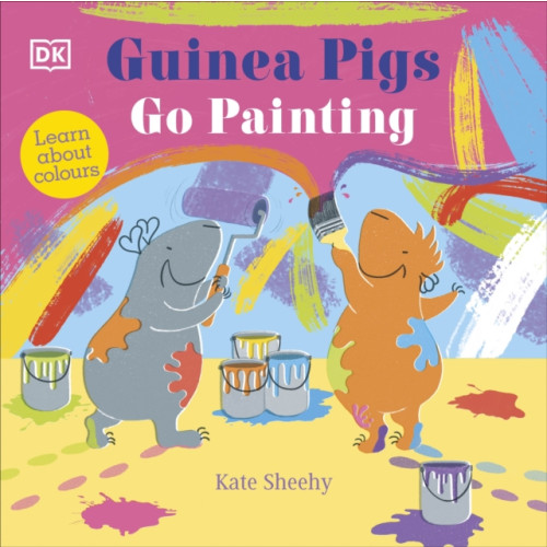 Guinea Pigs Go Painting , Dorling Kindersley Ltd (bok, board book, english)
