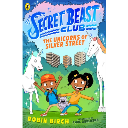 Penguin Random House Children's UK Secret Beast Club: The Unicorns of Silver Street (häftad, eng)