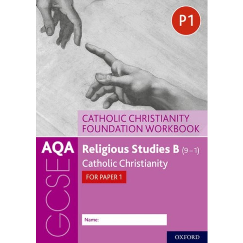 Oxford University Press AQA GCSE Religious Studies B (9-1): Catholic Christianity Foundation Workbook (häftad, eng)