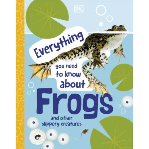 Dorling Kindersley Ltd Everything You Need to Know About Frogs (inbunden, eng)