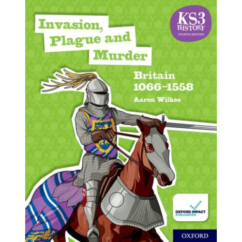 Oxford University Press KS3 History 4th Edition: Invasion, Plague and Murder: Britain 1066-1558 Student Book (häftad, eng)