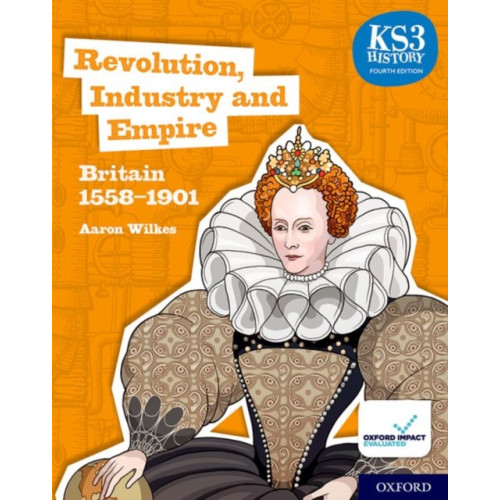 Oxford University Press KS3 History 4th Edition: Revolution, Industry and Empire: Britain 1558-1901 Student Book (häftad, eng)