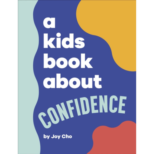 Dorling Kindersley Ltd A Kids Book About Confidence (inbunden, eng)