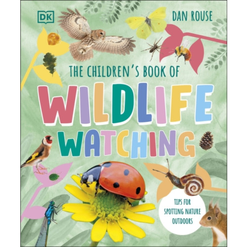 Dorling Kindersley Ltd The Children's Book of Wildlife Watching (inbunden, eng)