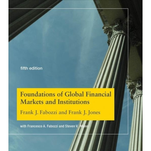 Mit press ltd Foundations of Global Financial Markets and Institutions (inbunden, eng)