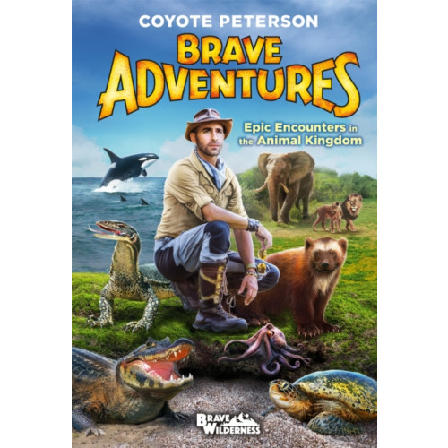 Little, Brown & Company Epic Encounters in the Animal Kingdom (Brave Adventures Vol. 2) (inbunden, eng)
