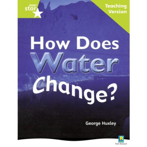Pearson Education Limited Rigby Star Non-fiction Guided Reading Green Level: How does water change? Teaching Version (häftad)