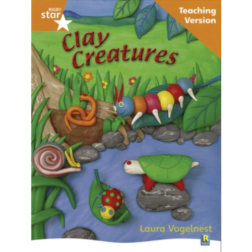 Pearson Education Limited Rigby Star Non-fiction Guided Reading Orange Level: Clay Creatures Teaching Version (häftad)