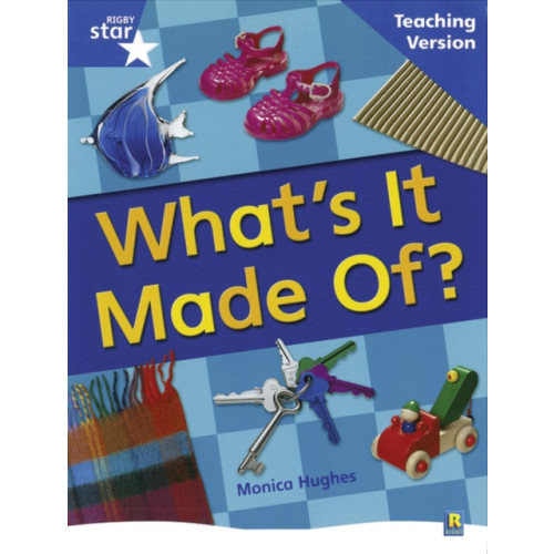 Pearson Education Limited Rigby Star Non-Fiction Blue Level: What's it Made Of? Teaching Version Framework Edition (häftad, eng)