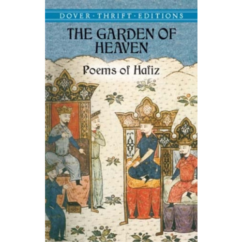 Dover publications inc. The Garden of Heaven-Poems of Hafiz (häftad)