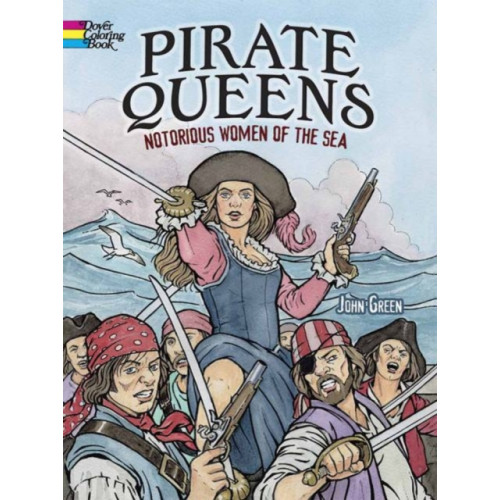 Dover publications inc. Pirate Queens: Notorious Women of the Sea (häftad)