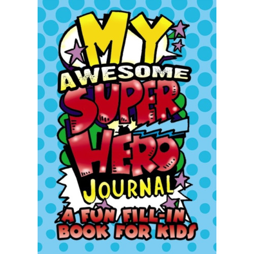 Dover publications inc. My Awesome Superhero Journal: a Fun Fill-in Book for Kids (häftad)