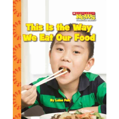 Scholastic Inc. This Is the Way We Eat Our Food (Scholastic News Nonfiction Readers: Kids Like Me) (häftad, eng)