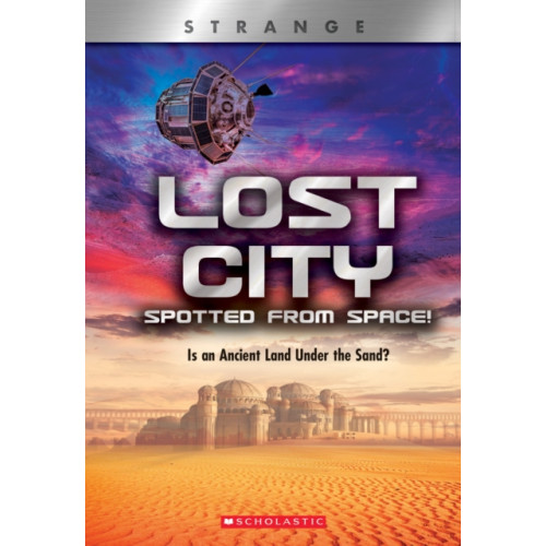 Scholastic Inc. Lost City Spotted From Space! (XBooks: Strange) (häftad, eng)