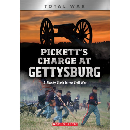 Scholastic Inc. Pickett's Charge at Gettysburg: A Bloody Clash in the Civil War (XBooks: Total War) (häftad, eng)