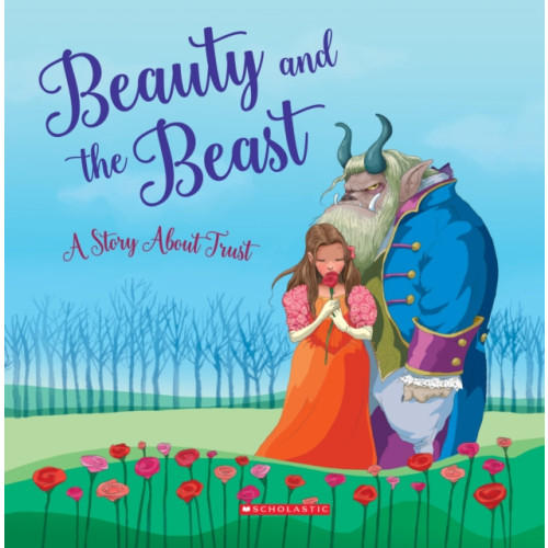 Scholastic Inc. Beauty and the Beast: A Story About Trust (Tales to Grow By) (häftad, eng)