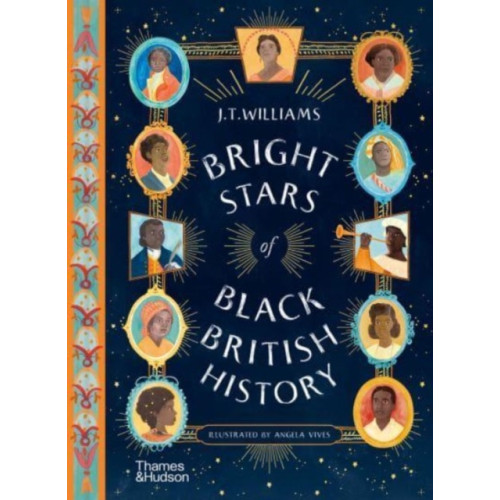 Thames & Hudson Ltd Bright Stars of Black British History (inbunden, eng)