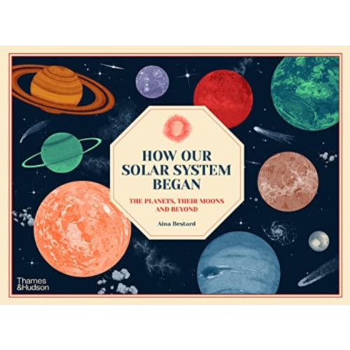 Thames & Hudson Ltd How Our Solar System Began (inbunden, eng)