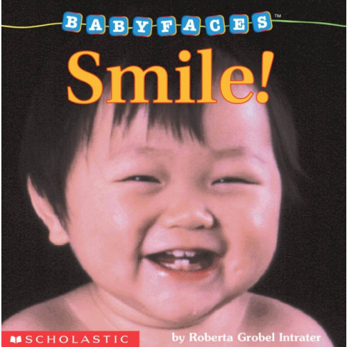 Scholastic Inc. Smile! (Baby Faces Board Book) (bok, board book, eng)