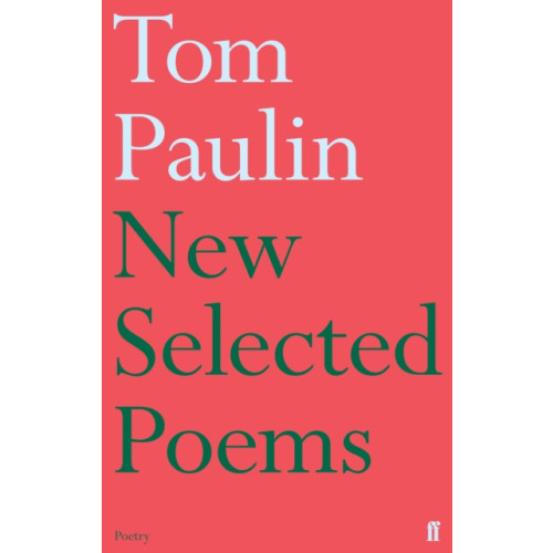 Faber & Faber New Selected Poems of Tom Paulin (häftad, eng)
