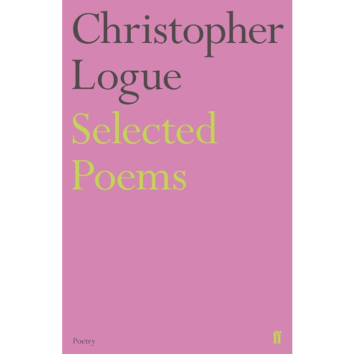 Faber & Faber Selected Poems of Christopher Logue (häftad, eng)