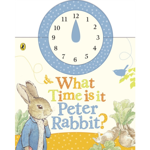 Penguin Random House Children's UK What Time Is It, Peter Rabbit? (bok, board book, eng)