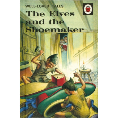 Penguin Random House Children's UK Well-Loved Tales: The Elves and the Shoemaker (inbunden, eng)