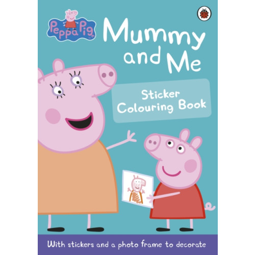 Penguin Random House Children's UK Peppa Pig: Mummy and Me Sticker Colouring Book (häftad, eng)